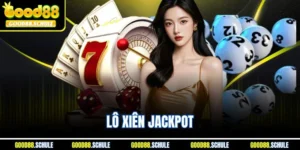 Lô Xiên Jackpot - Giải Mã Hình Thức Lô Đề Đỉnh Cao Tại Good88
