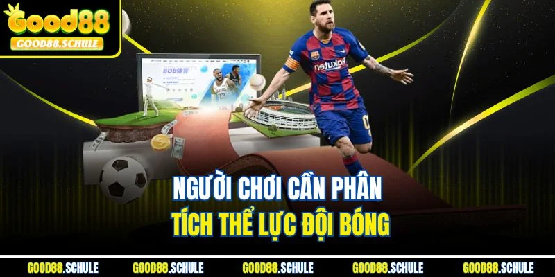 Người chơi cần phân tích thể lực đội bóng