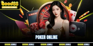 Poker Online Good88 - Chi Tiết Luật Chơi, Kinh Nghiệm Dễ Thắng