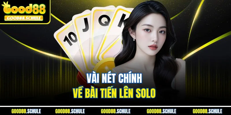 Vài nét chính về bài tiến lên solo 